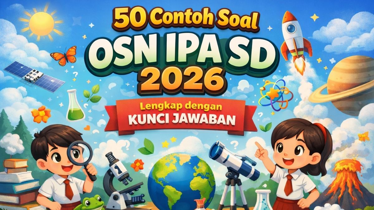 50 Contoh Soal OSN IPA SD 2026 Lengkap Dengan Kunci Jawaban - Jurnal Ngawi 50 Contoh Soal OSN IPA SD 2026 Lengkap Dengan Kunci Jawaban - Jurnal Ngawi
