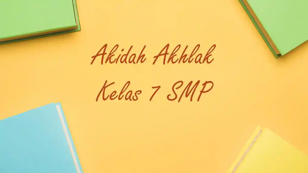 5 Contoh Soal Aqidah Akhlak Kelas 7 Semester 2 yang Wajib Dikuasai Siswa MTS